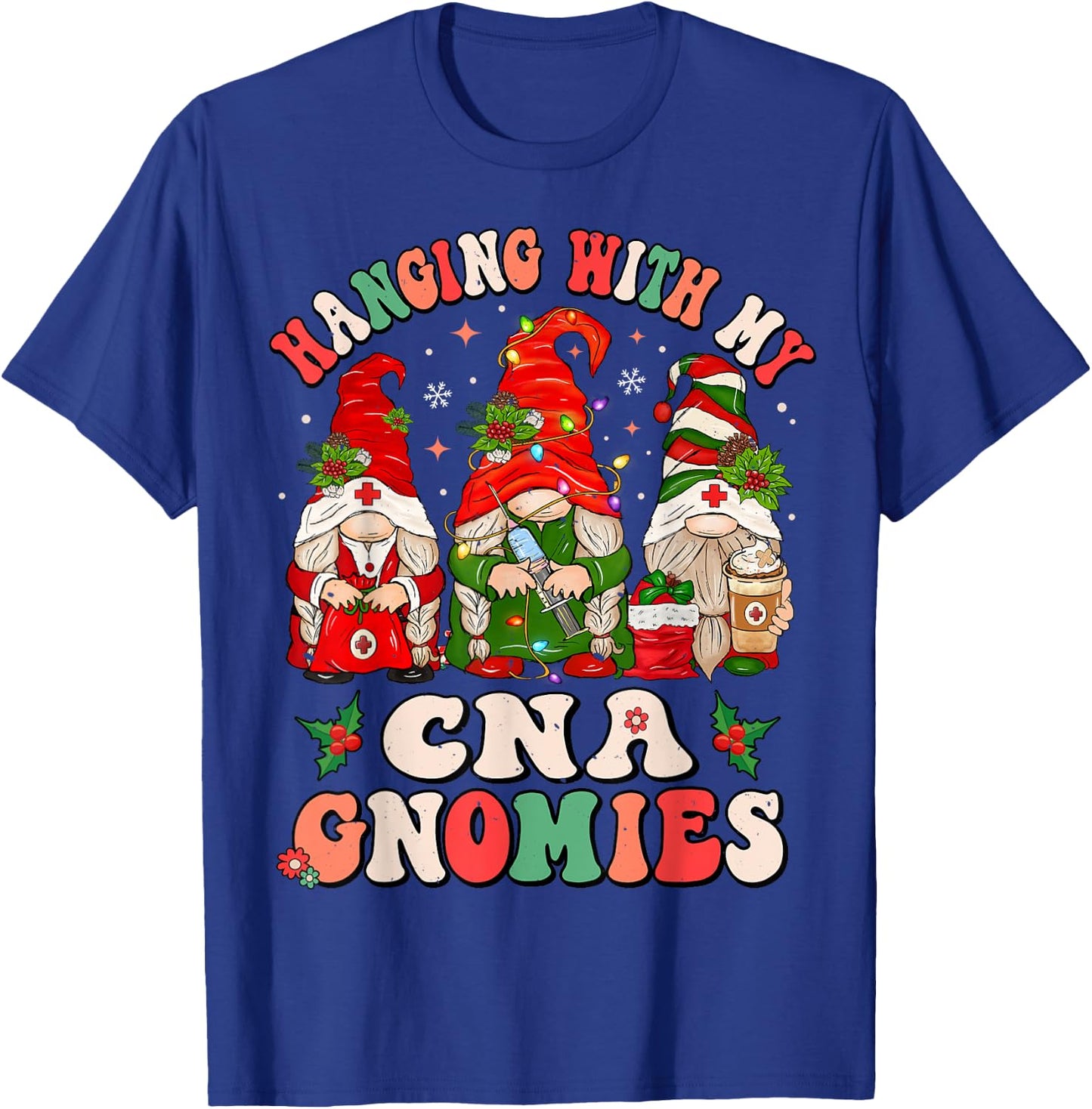 Hanging With My CNA Gnomies Christmas RN Nursing Assistant T-Shirt - T-Shirt | Royal