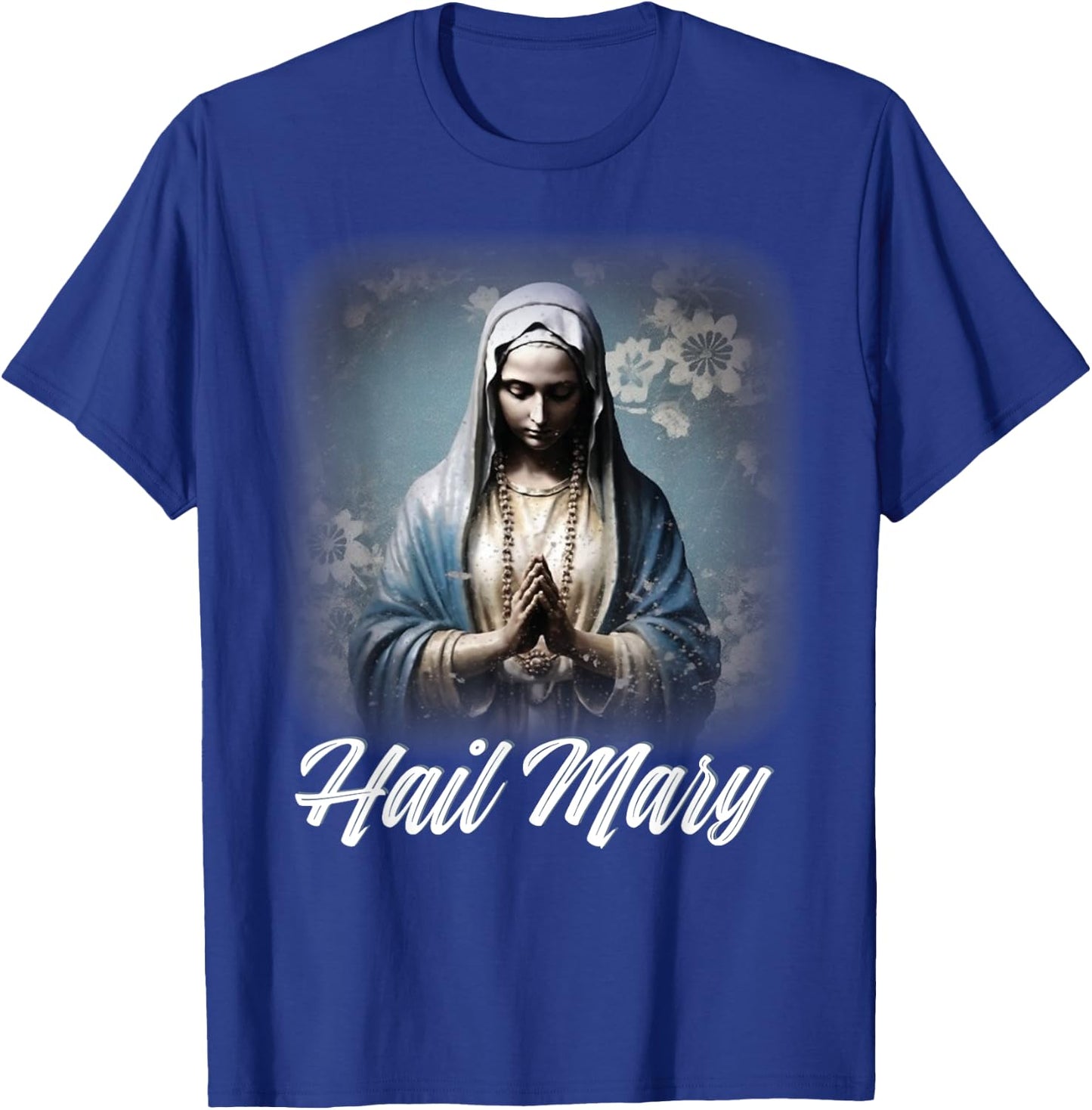 Hail Mary Our Lady Blessed Mother Rosary Catholic T-Shirt - T-Shirt | Royal