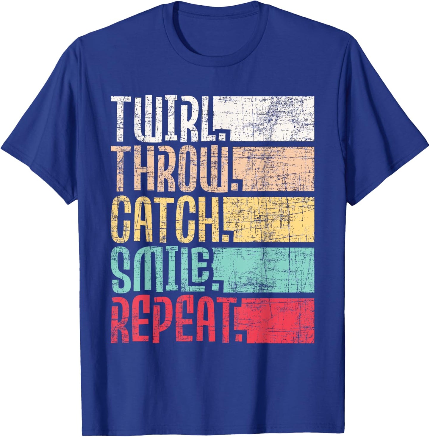 Twirl Throw Catch Smile Repeat - Baton Twirling Majorette T-Shirt - T-Shirt | Royal