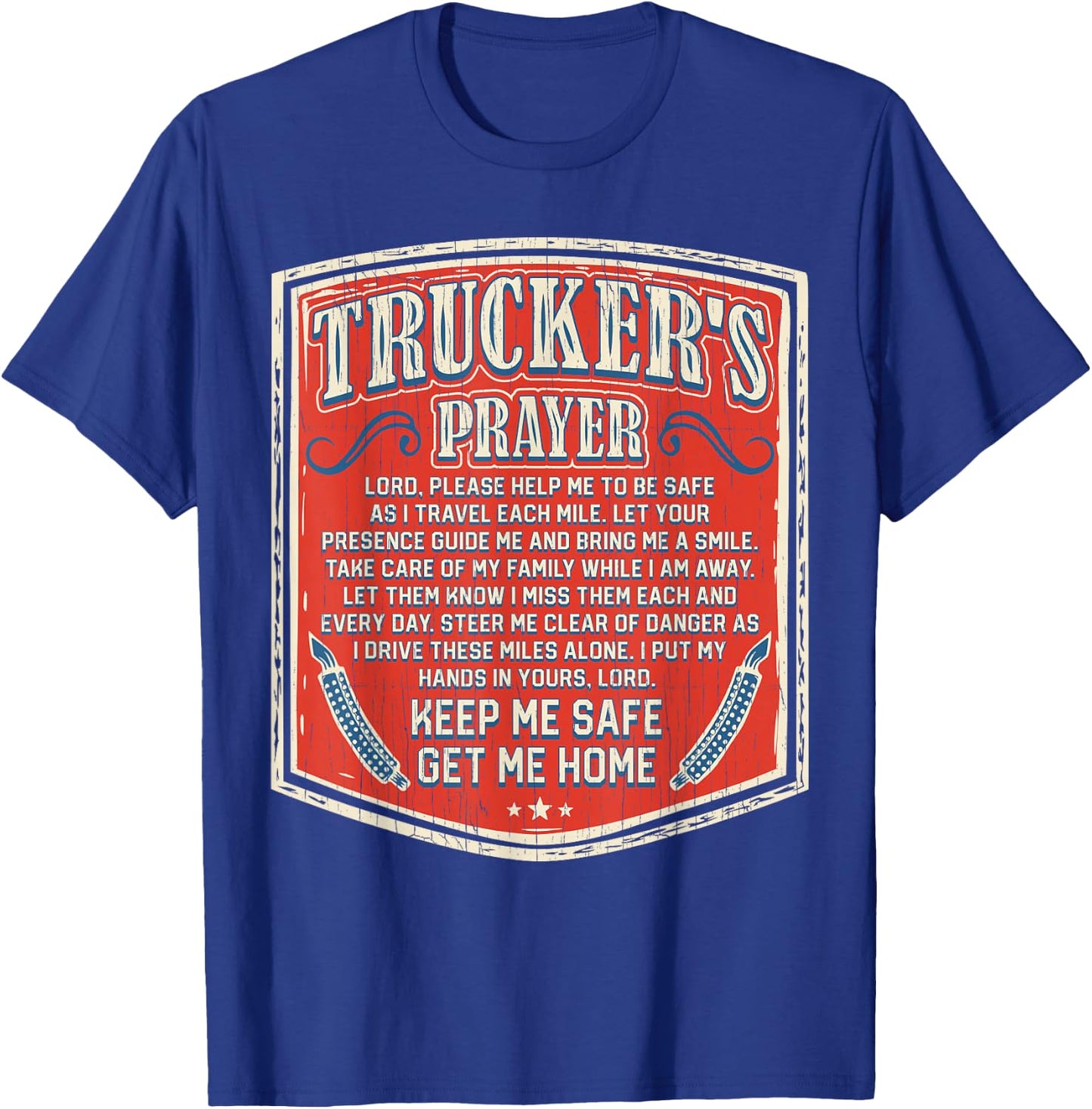 Trucker's Prayer Keep Me Safe Get Me Home Semi Truck Driver T-Shirt - T-Shirt | Royal