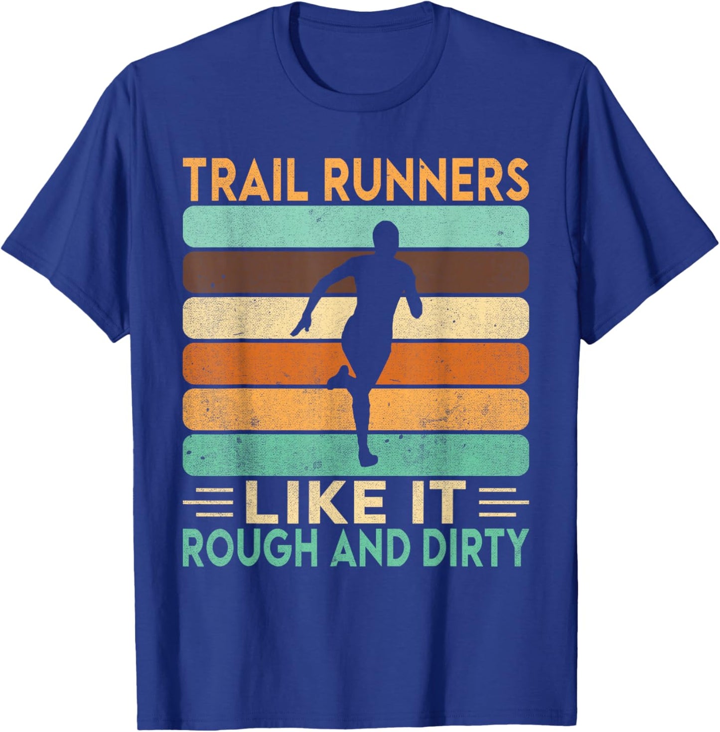 Trail Runners like it Rough and Dirty Trail Running T-Shirt - T-Shirt | Royal