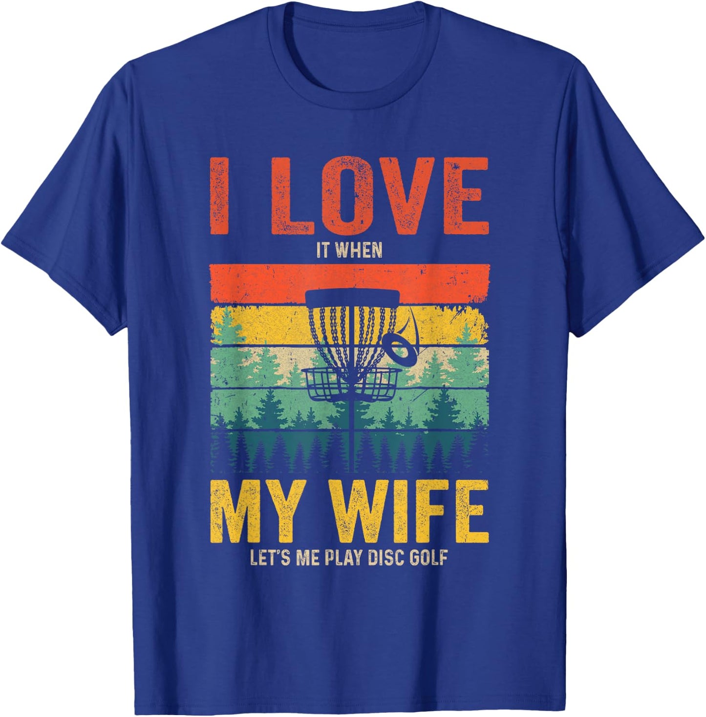 Funny Disc Golf For Husband I Love My Wife Vintage T-Shirt - T-Shirt | Royal
