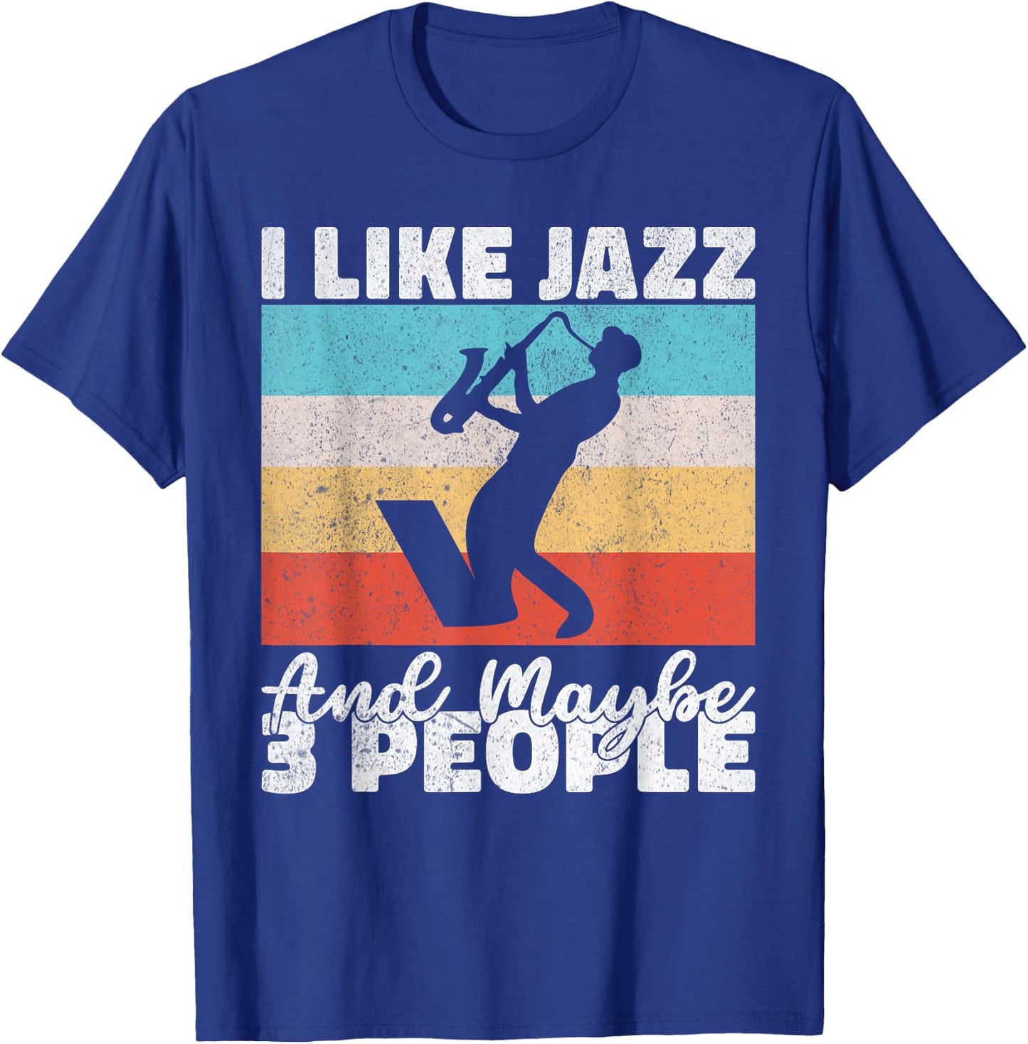 I like Jazz and maybe 3 People Jazz Music T-Shirt - T-Shirt | Royal