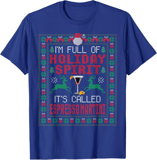 I'm Full of Holiday Spirit It's Called Espresso Martini Xmas T-Shirt - T-Shirt | Royal