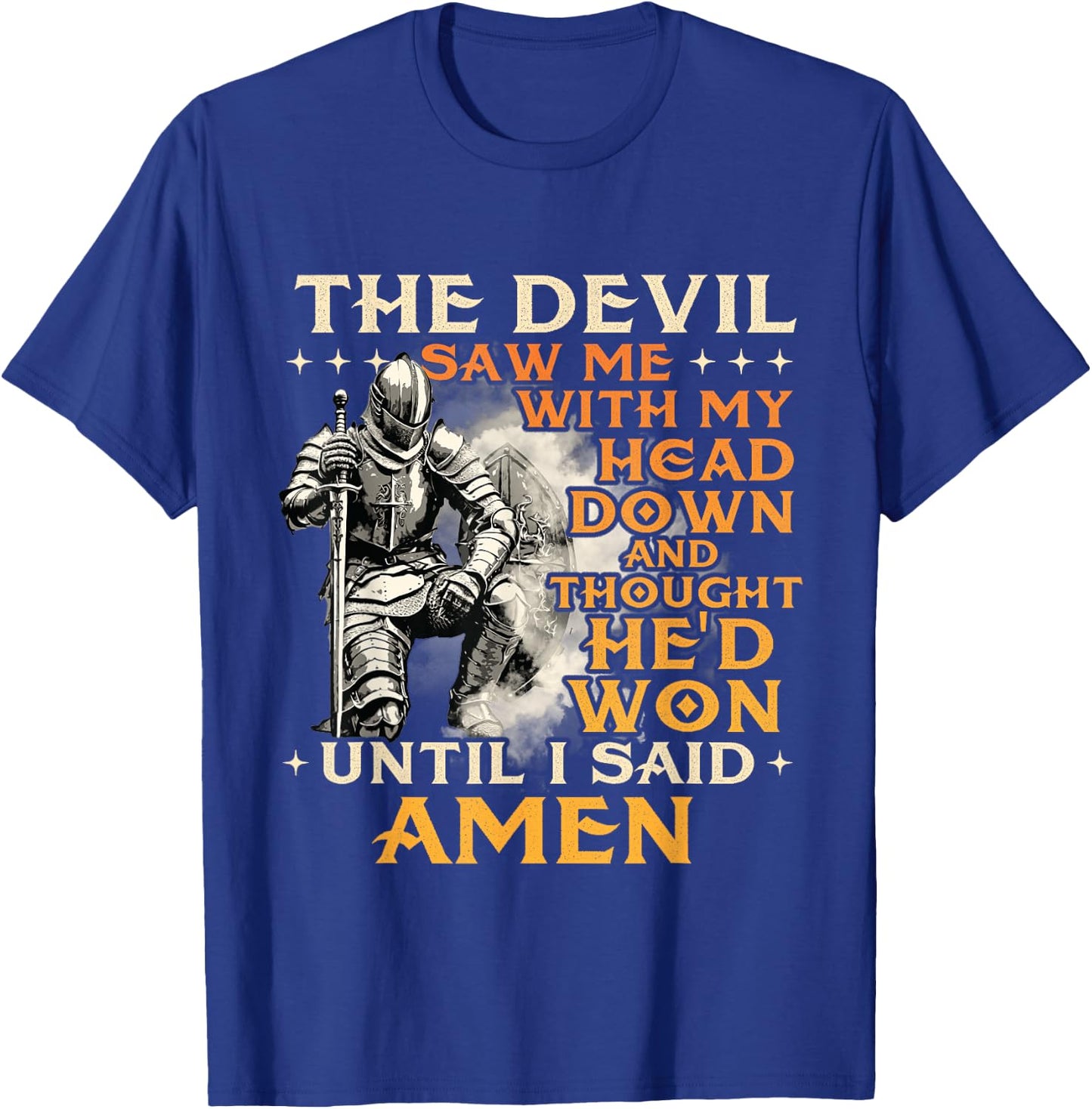 The Devil Saw Me With My Head Down - Christian Faith Jesus T-Shirt - T-Shirt | Royal