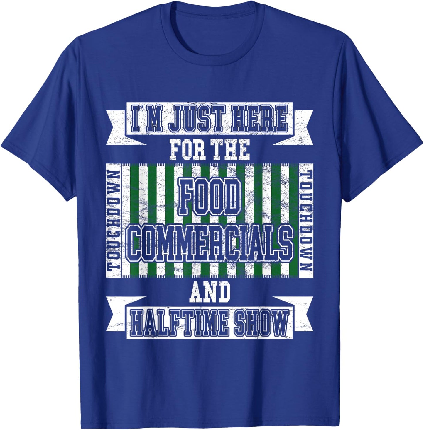I'm Just Here for the Food Commercials Funny Football T-Shirt - T-Shirt | Royal