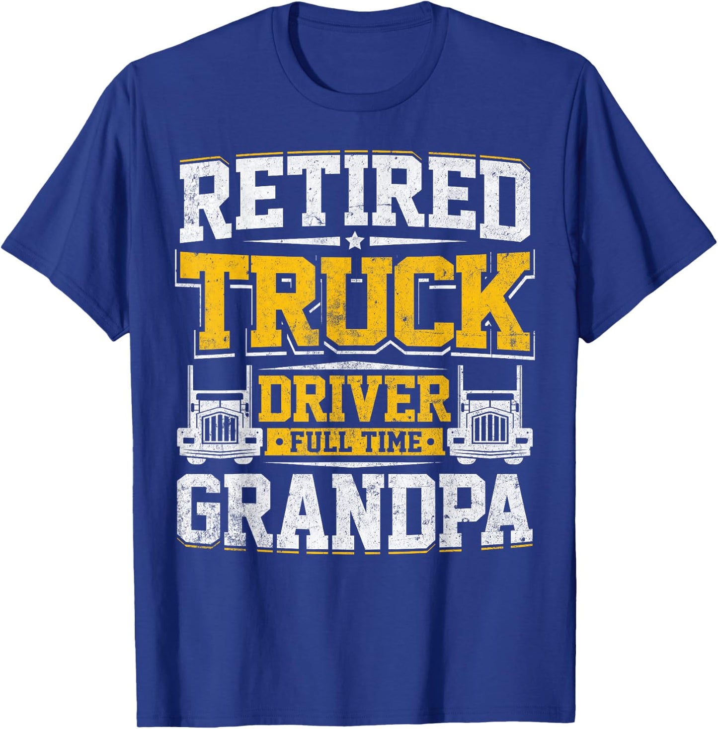 Retired Truck Driver Full Time Grandpa Trucker Novelty Gag T-Shirt - T-Shirt | Royal