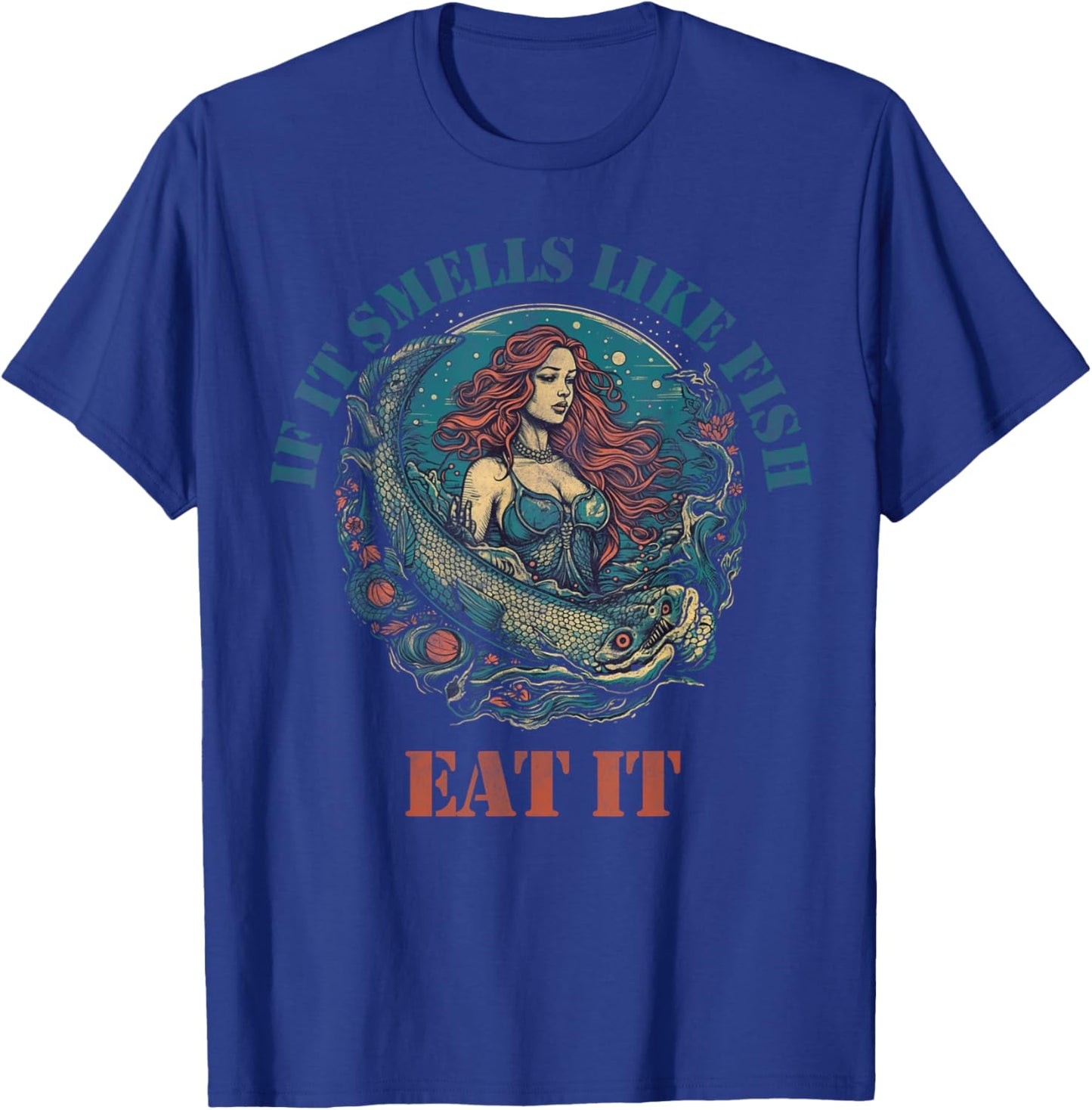 If it smells like fish eat it T-Shirt - T-Shirt | Royal