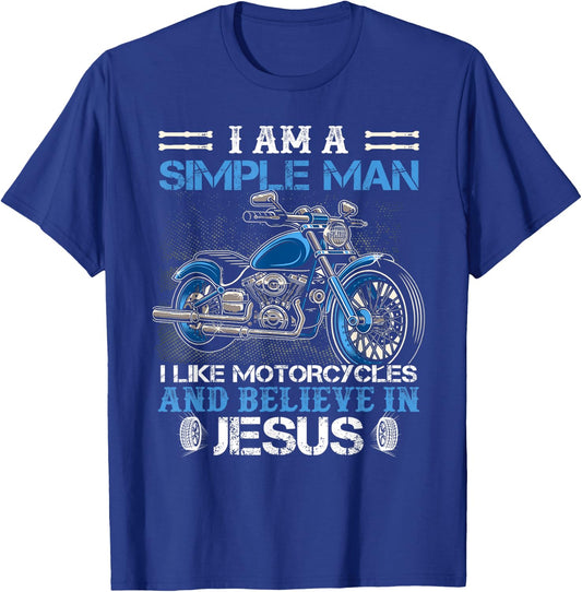 I am a simple man I like motorcycles and believe in Jesus T-Shirt - T-Shirt | Royal
