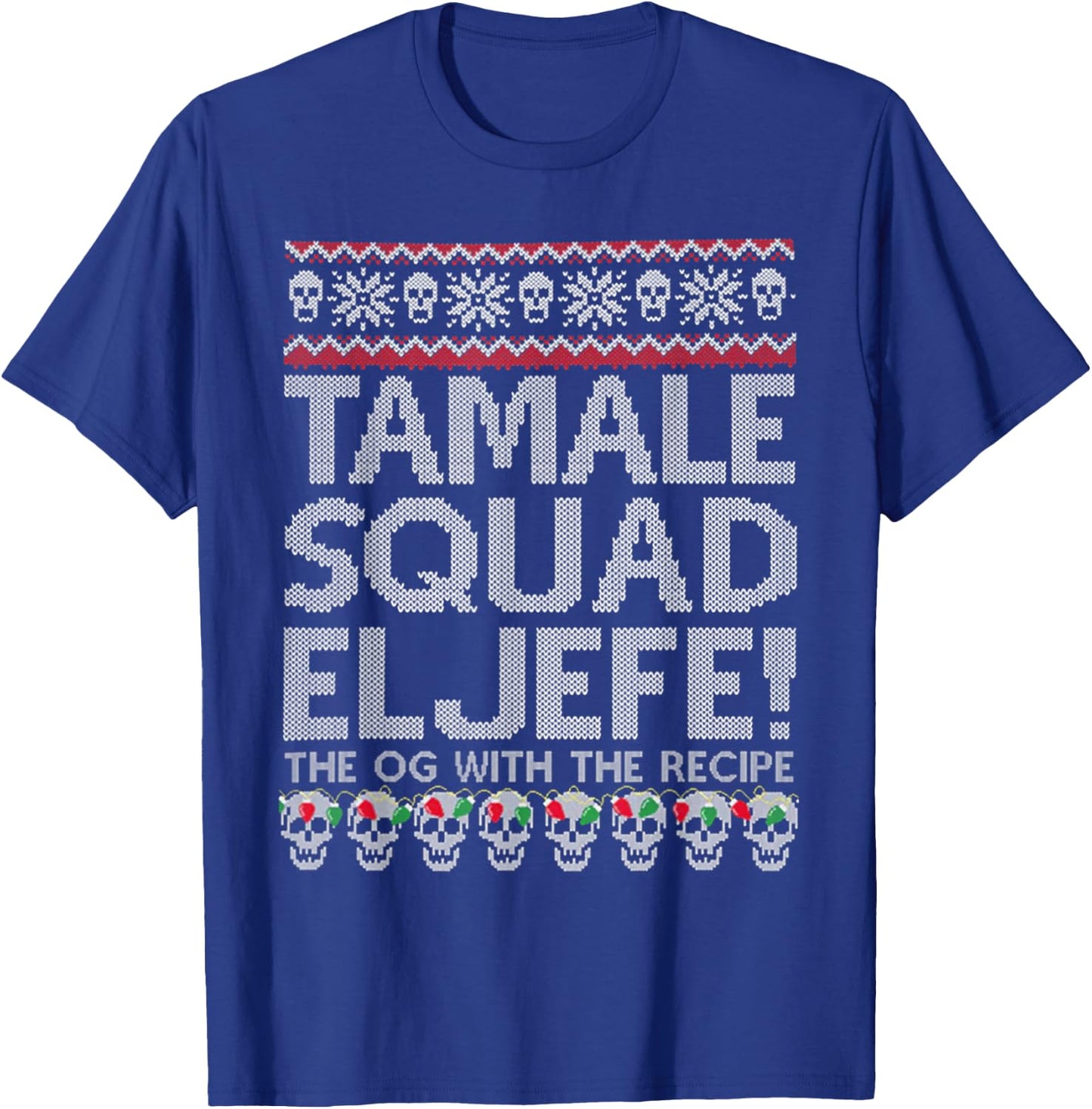 Tamale Squad El Jefe The Og With The Recipe T-Shirt - T-Shirt | Royal
