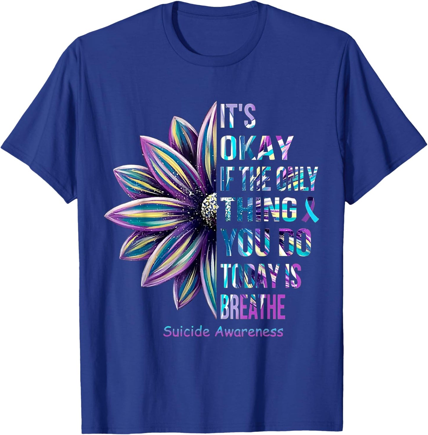 Its Okay If The Only Thing You DO Today Is Breathe Sunflower T-Shirt - T-Shirt | Royal