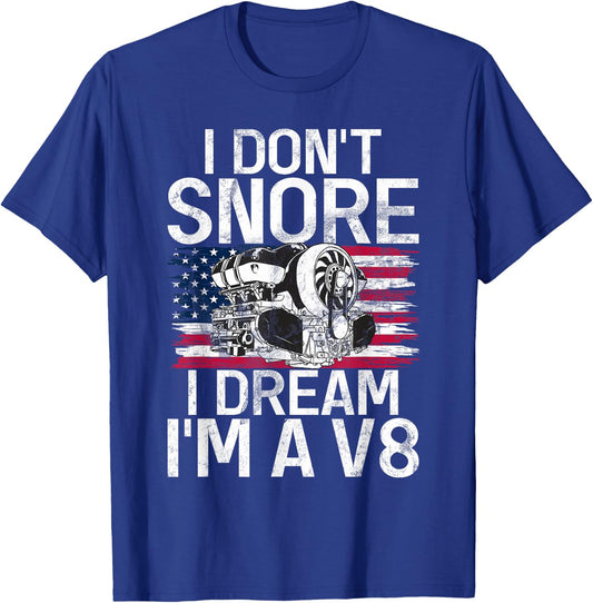 I dont snore i dream im a V8 Muscle Car T-Shirt - T-Shirt | Royal