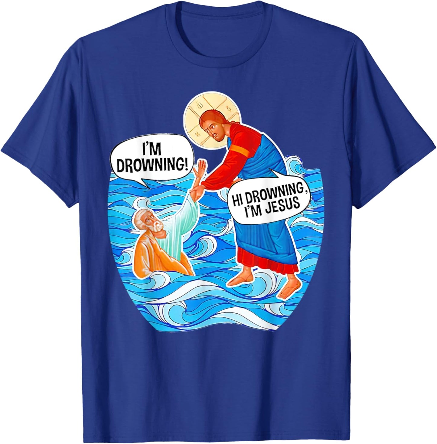 Hi Drowning I'm Jesus Funny T-Shirt - T-Shirt | Royal