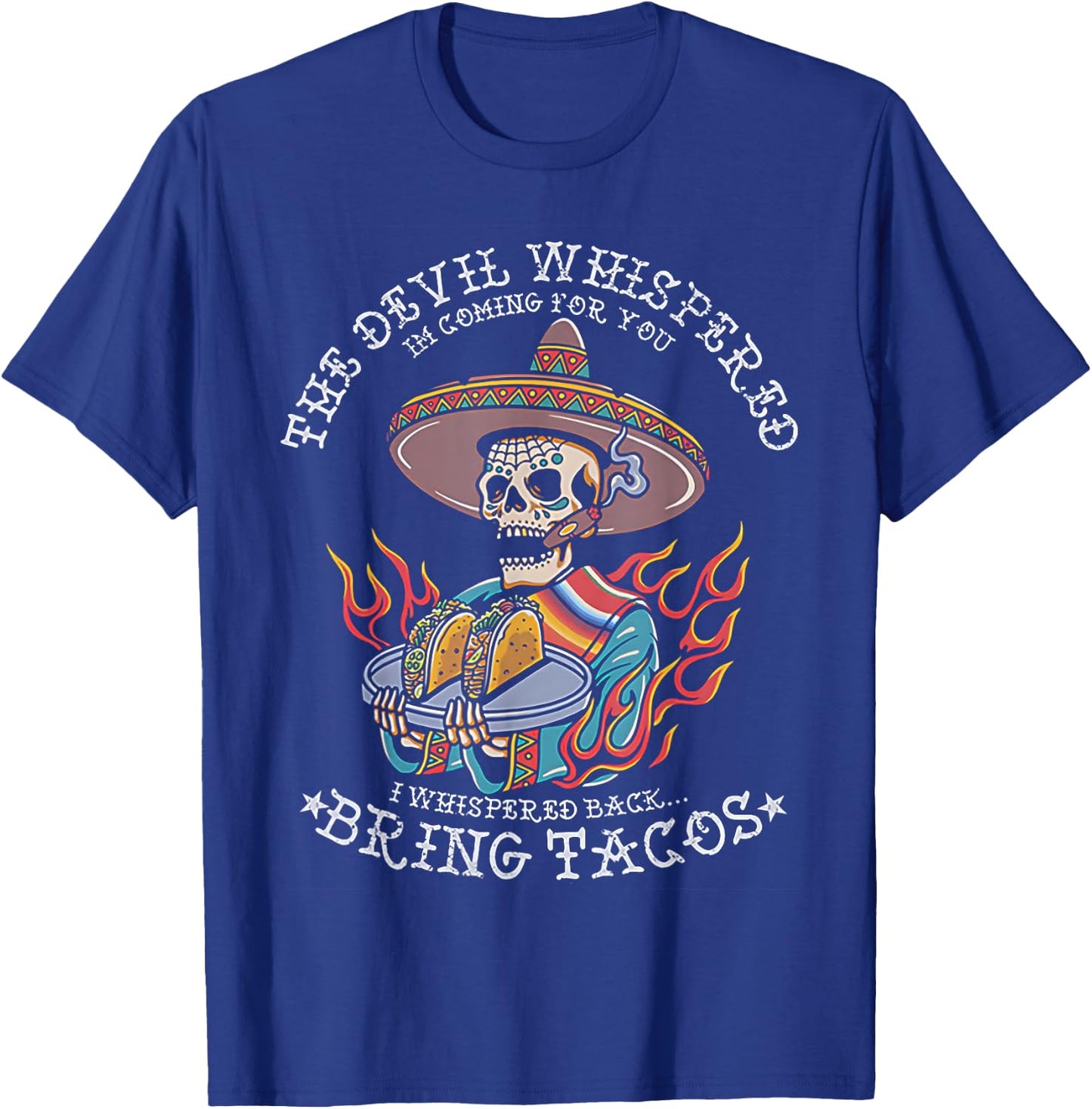 Skeleton The Devil Whispered I'm Coming For You T-Shirt - T-Shirt | Royal