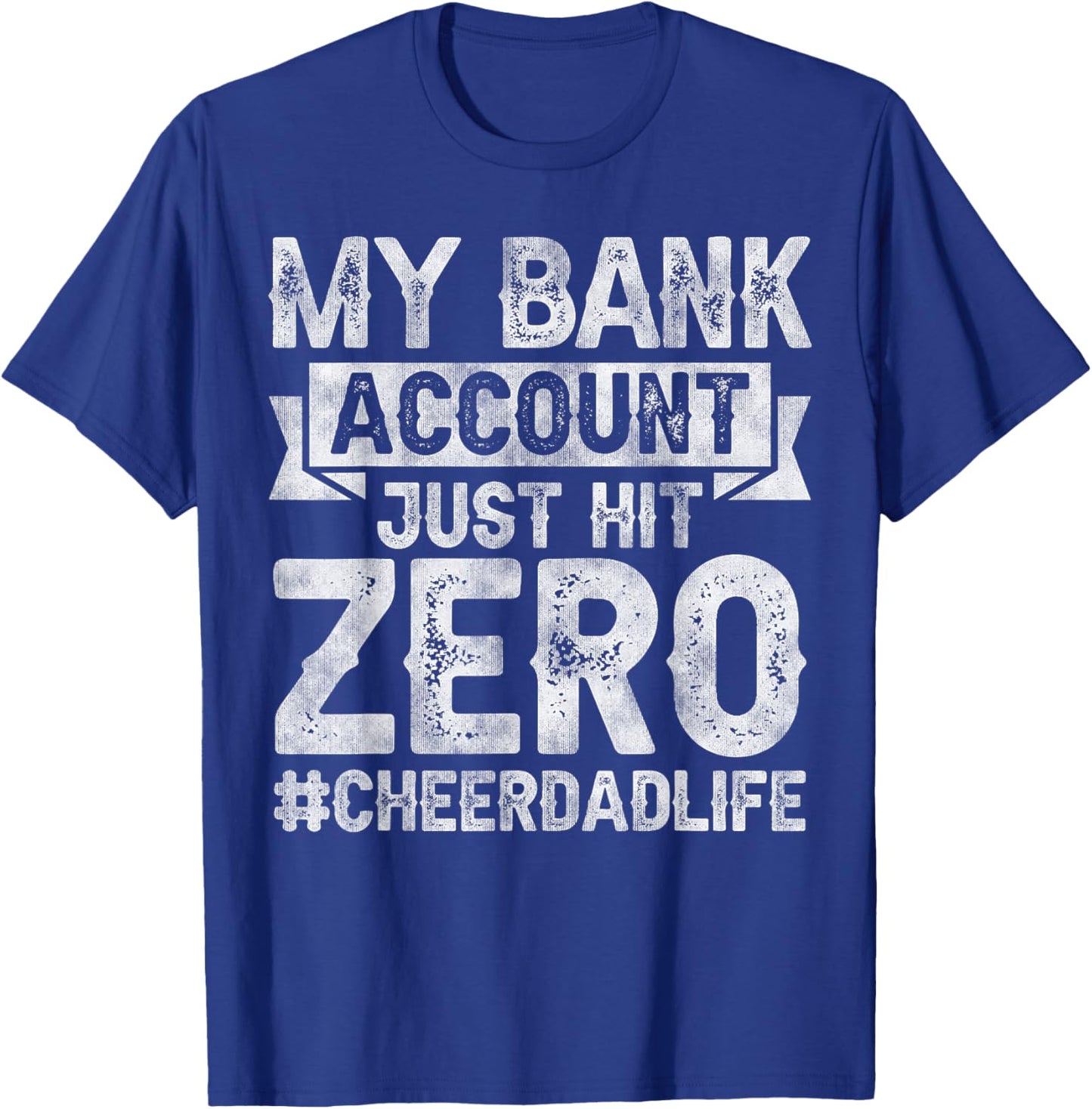 My Bank Account Just Hit Zero Cheer Dad - Proud Cheer Father T-Shirt - T-Shirt | Royal