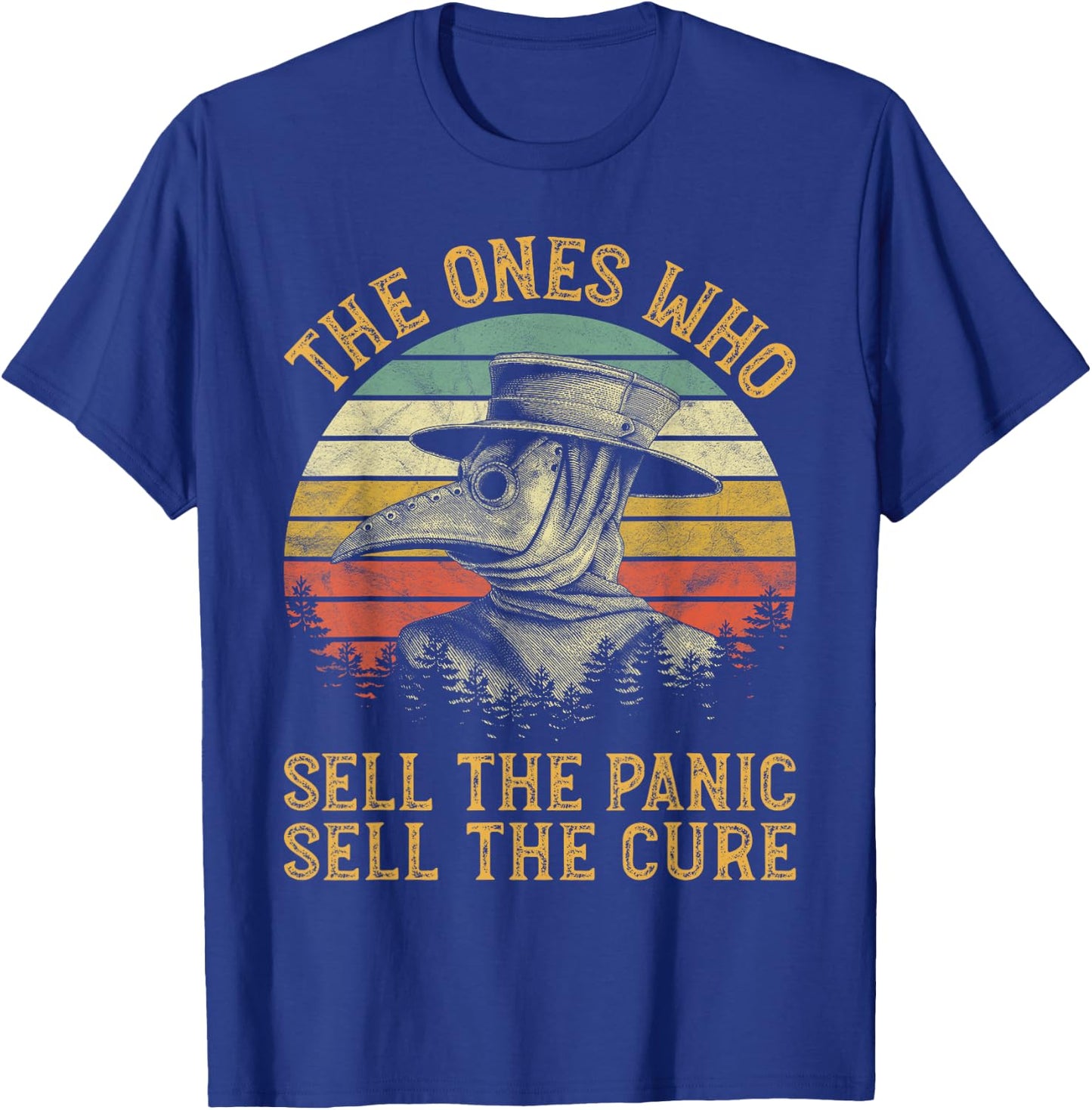 The Ones Who Sell The Panic Sell The Cure Plague Doctor T-Shirt - T-Shirt | Royal