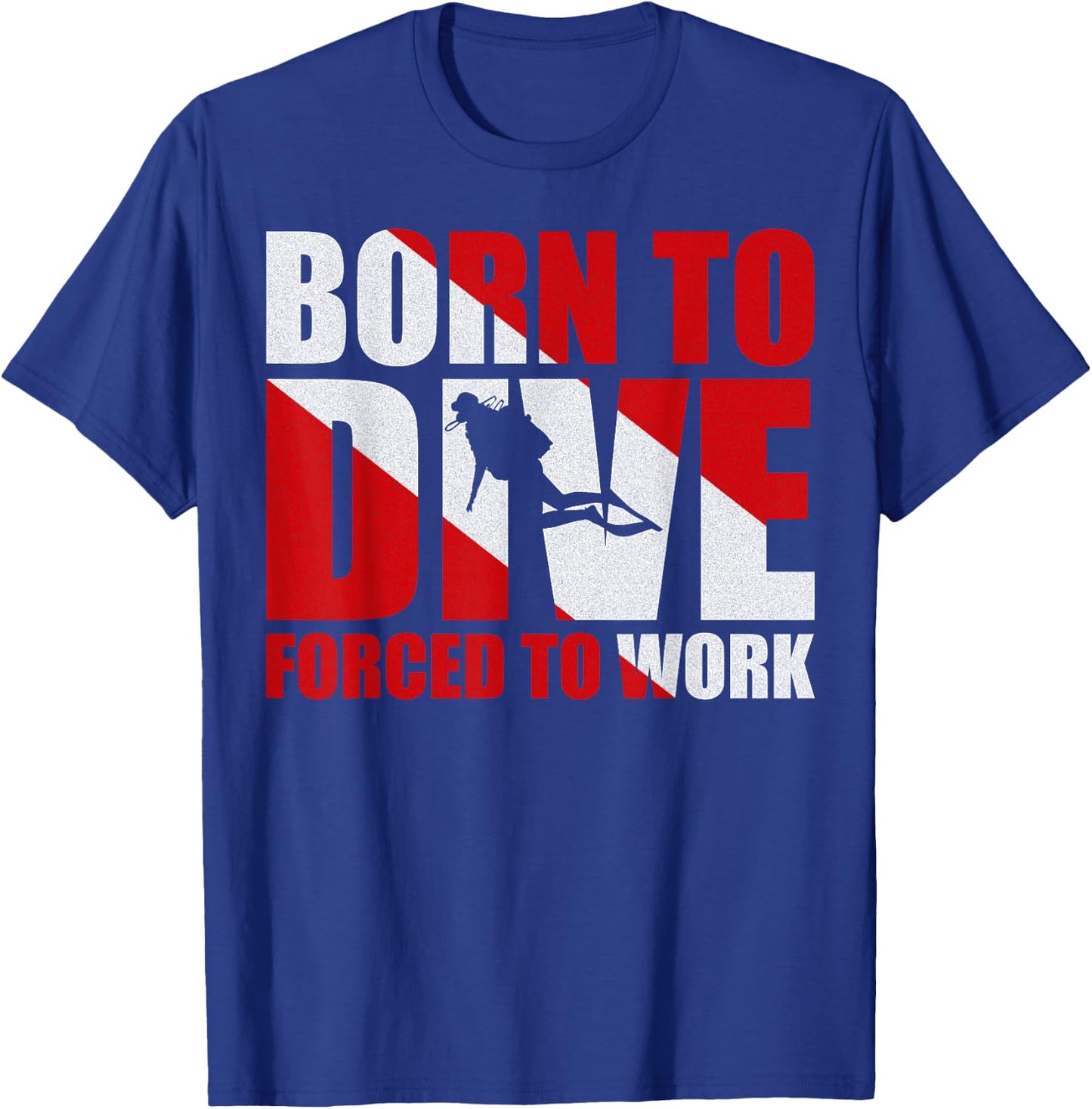 Born To Dive Forced To Work T-Shirt - T-Shirt | Royal