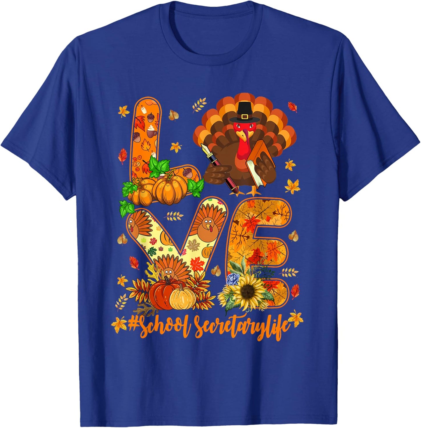 Love School Secretary Life Turkey Proud Pumpkin Thanksgiving T-Shirt - T-Shirt | Royal
