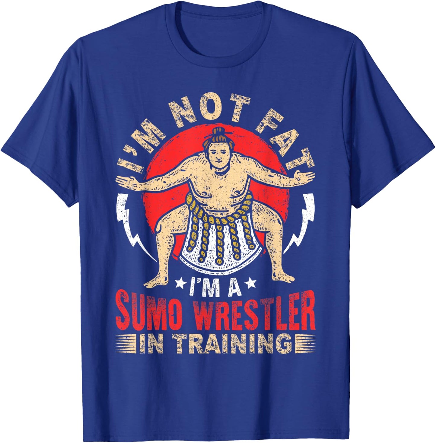 I'm Not Fat Sumo Wrestler In Training Japan Gift T-Shirt - T-Shirt | Royal