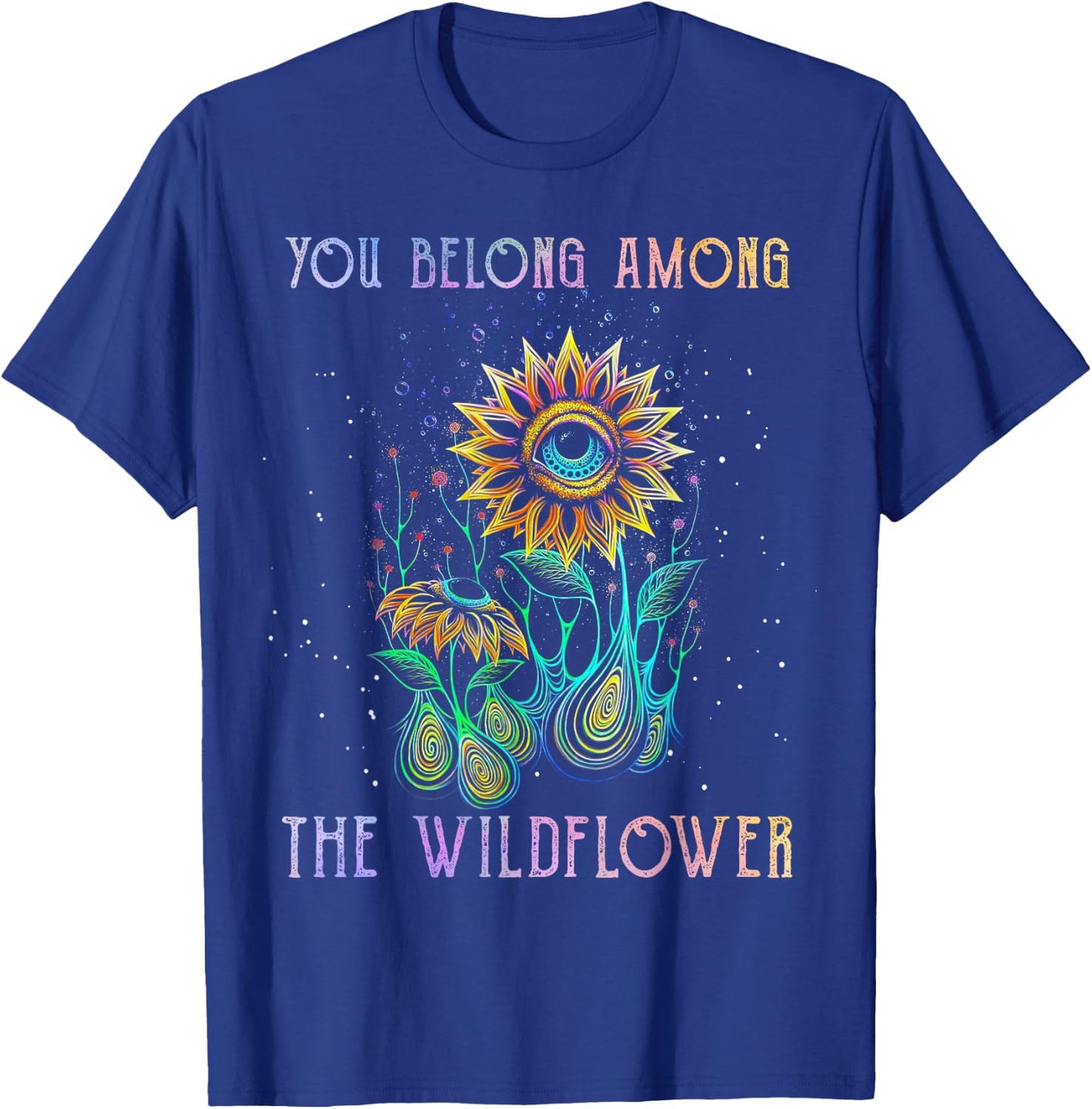 You Belong Among The Wildflower Hippie T-Shirt - T-Shirt | Royal