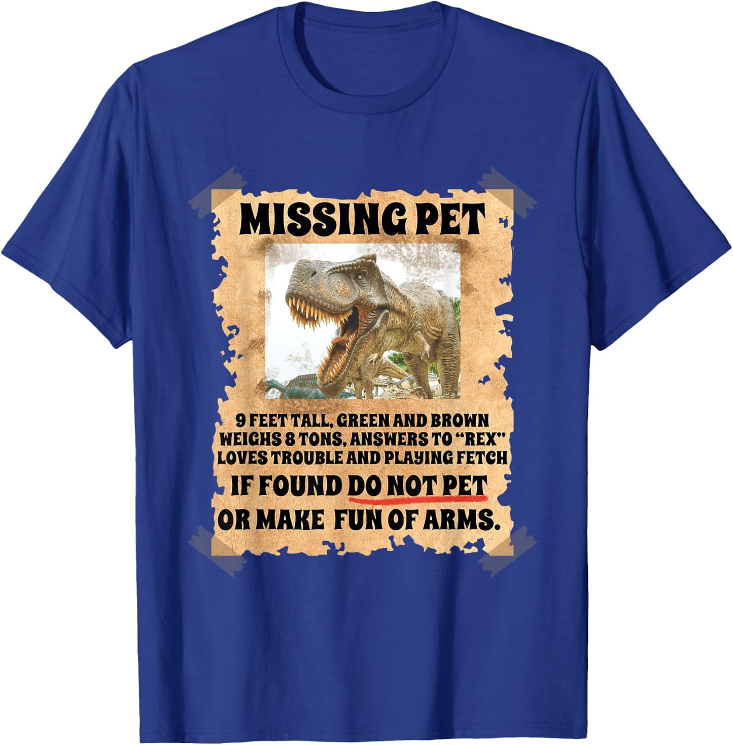 Missing Pet Dinosaur Funny Sayings Humor Dino Science Lover T-Shirt - T-Shirt | Royal