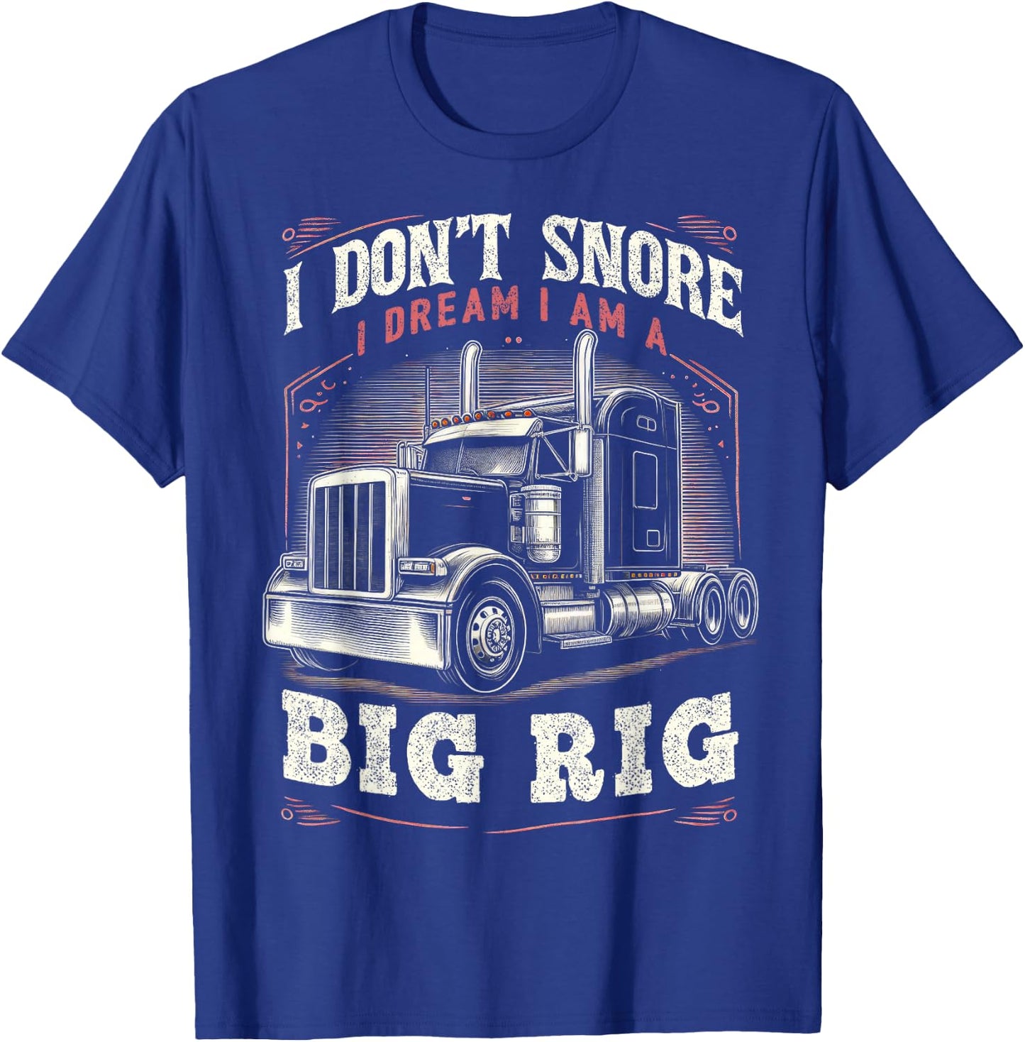 Truck Driver Snore Big Rig Funny Trucker Semi Driver T-Shirt - T-Shirt | Royal