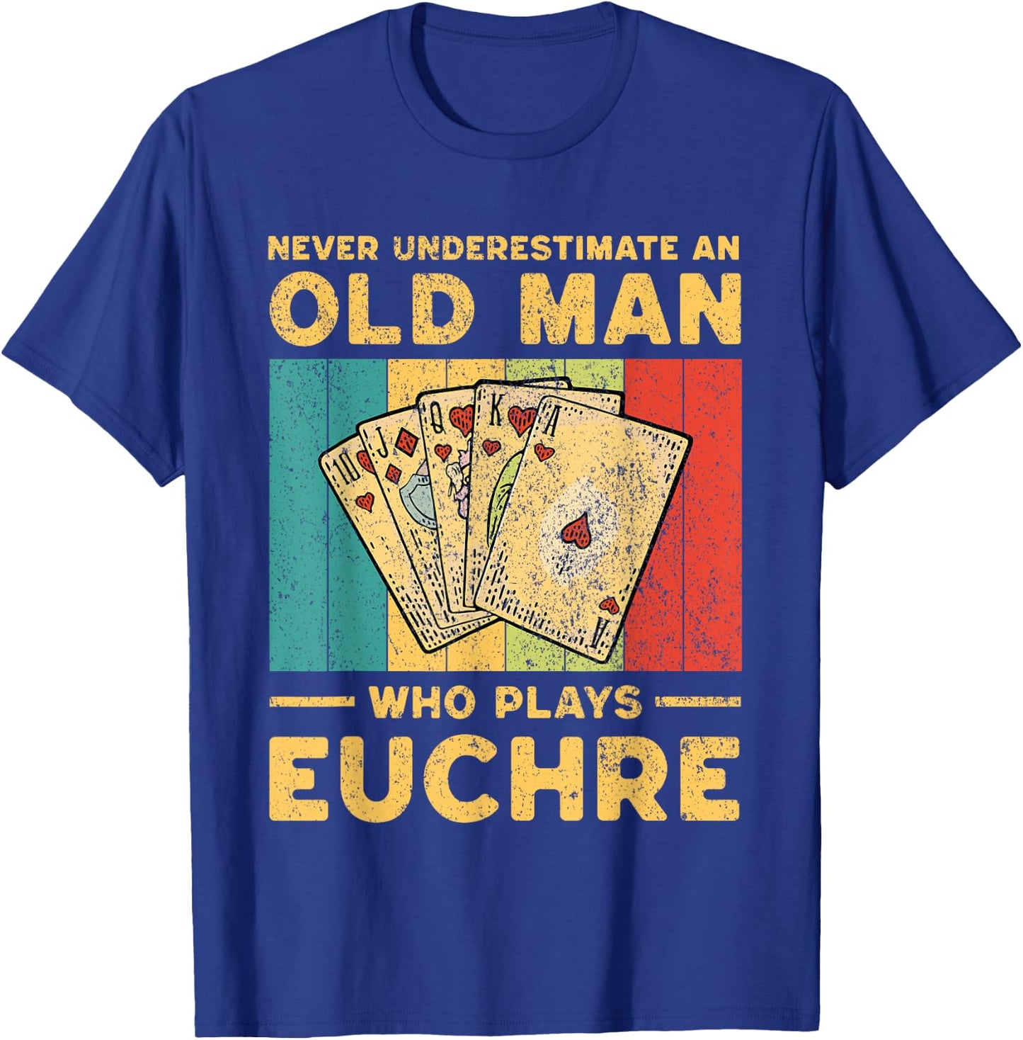 Never Underestimate an Old Man Who Plays Euchre Funny Euchre T-Shirt - T-Shirt | Royal