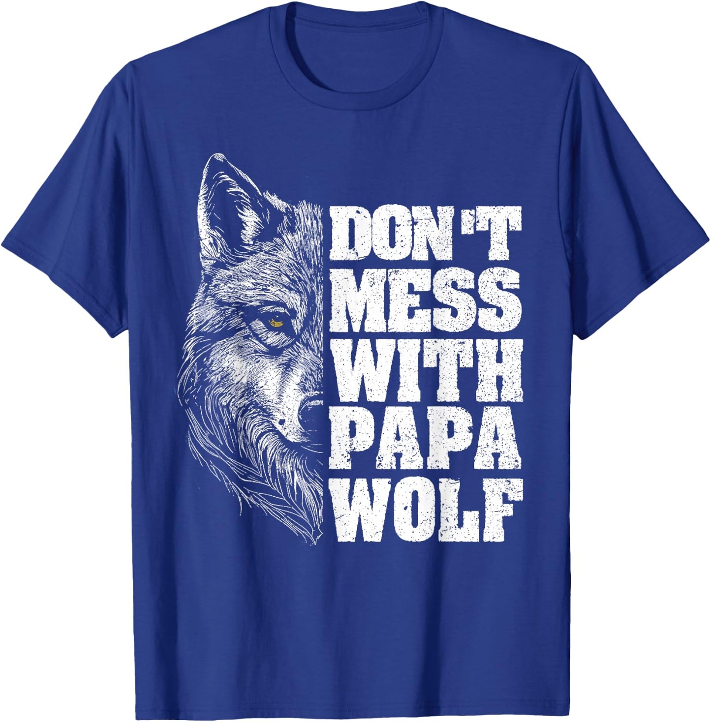Don't Mess with Papa Wolf Dad Men for Father's Day T-Shirt - T-Shirt | Royal