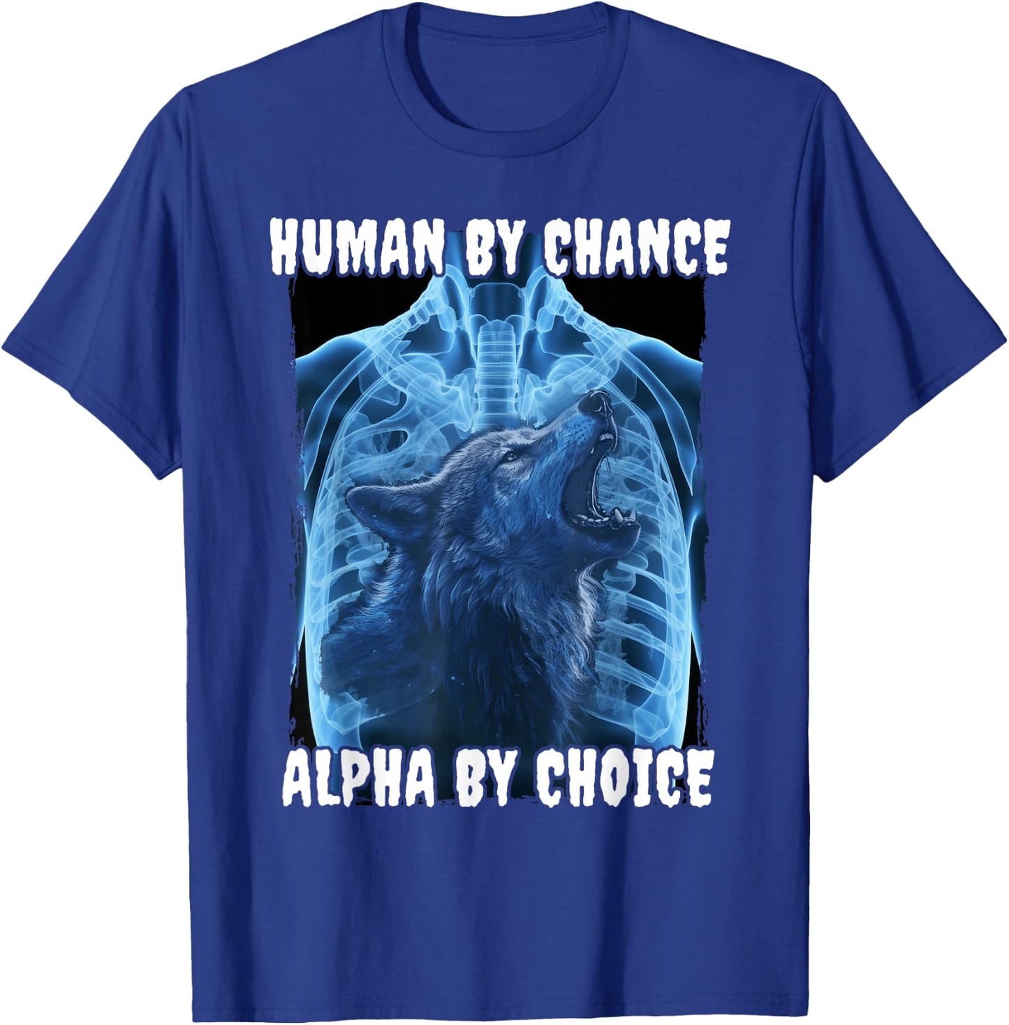 Wolf Human By Chance Alpha By Choice T-Shirt - T-Shirt | Royal