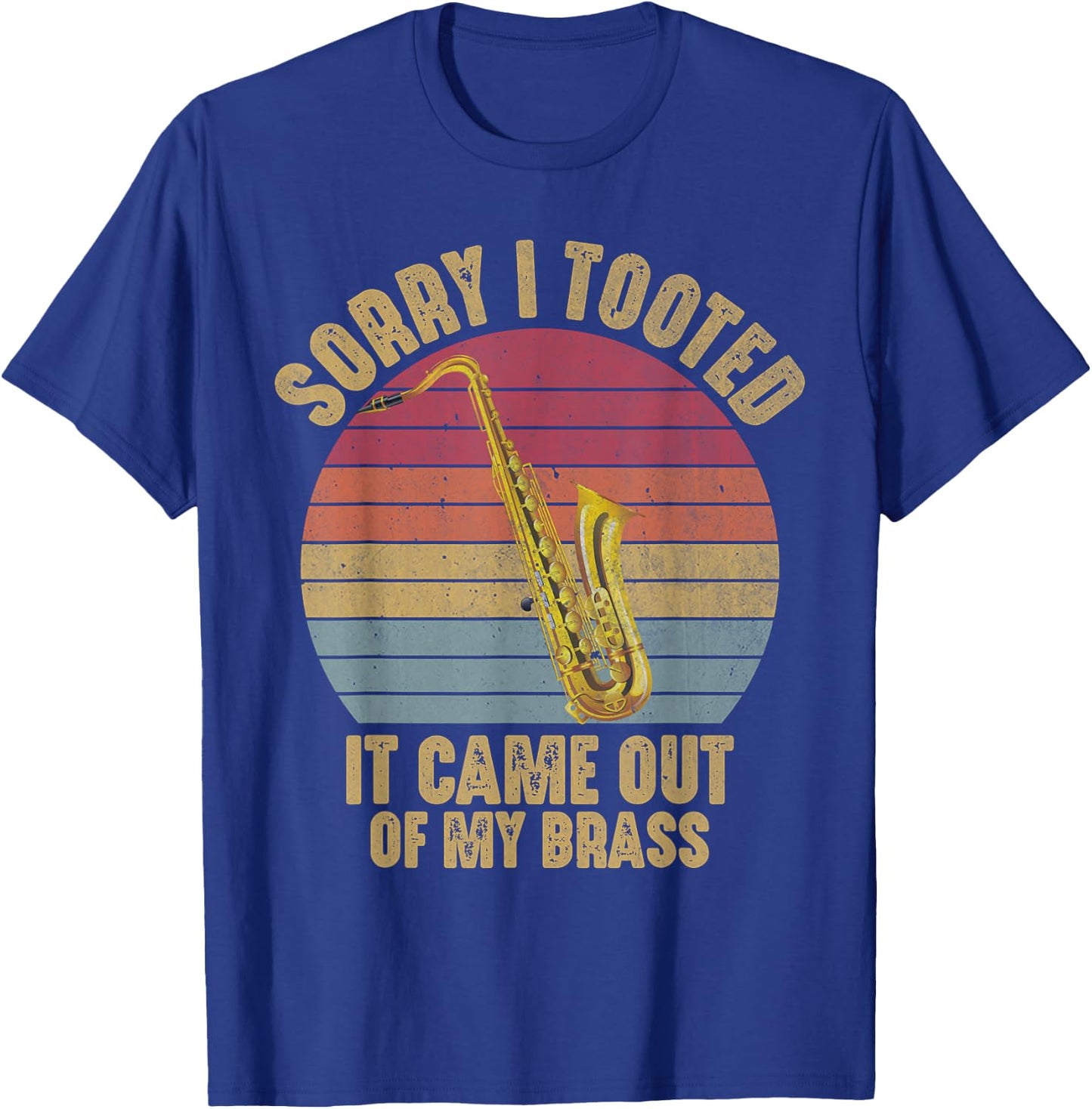 Sorry I Tooted Saxophone Marching Band Funny Saxophonist Men T-Shirt - T-Shirt | Royal