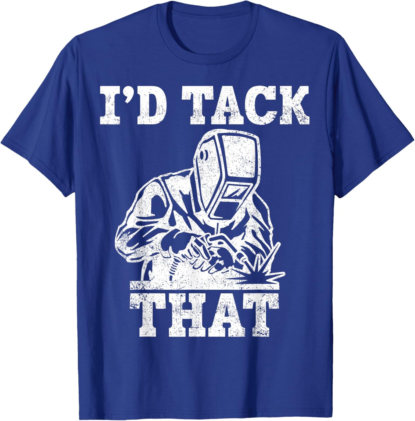 Welder Pipefitter I'd Tack That T-Shirt - T-Shirt | Royal