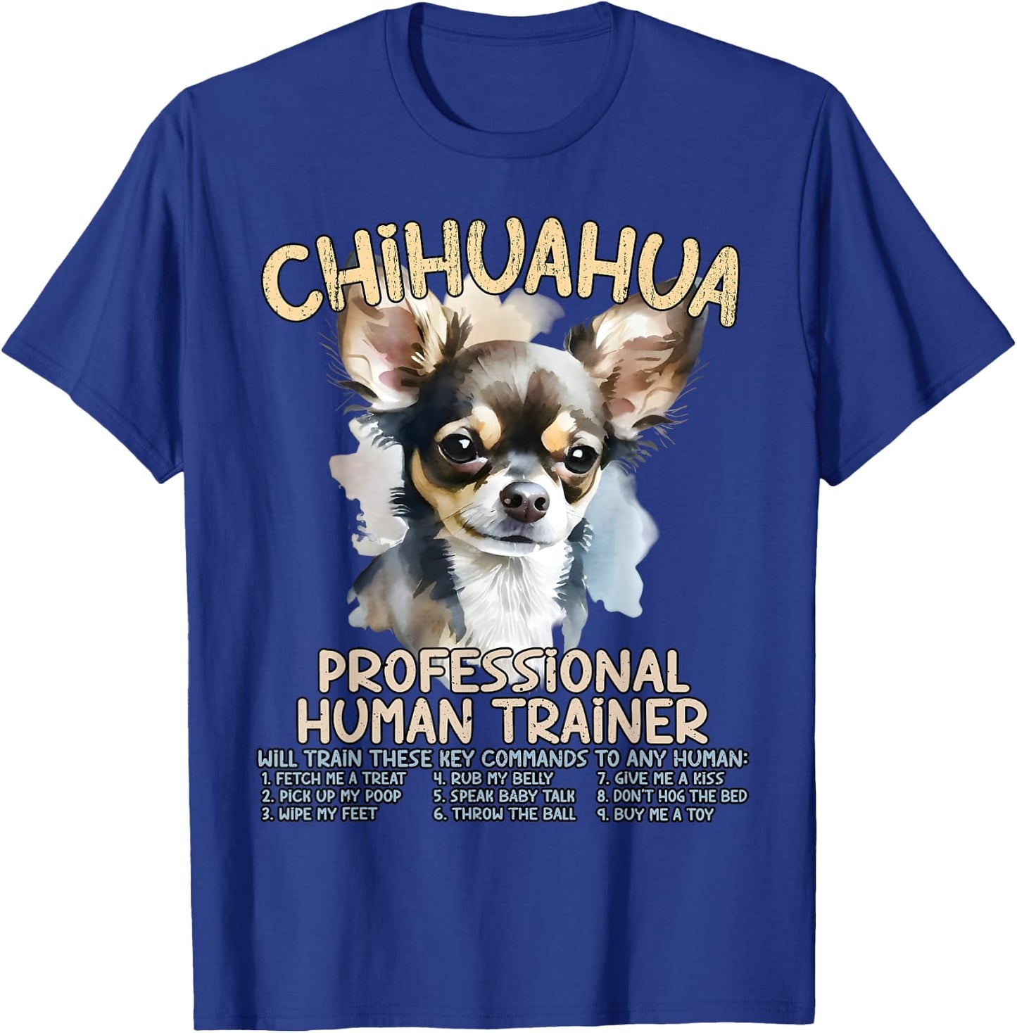 Chihuahua Professional Human Trainer Funny Chihuahuas Pets T-Shirt - T-Shirt | Royal