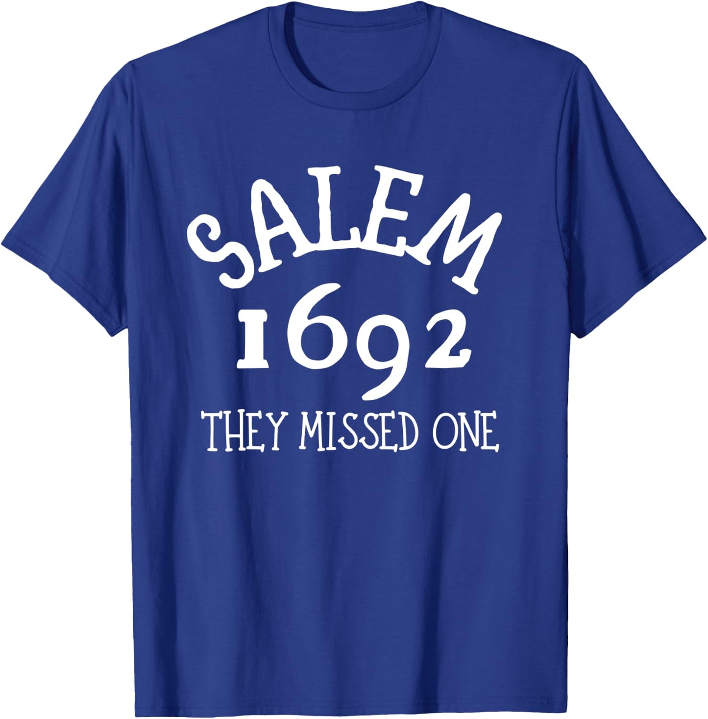 Salem 1692 They Missed One T-Shirt - T-Shirt | Royal