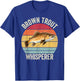 Brown Trout Whisperer, Funny Brown Trout T-Shirt - T-Shirt | Royal