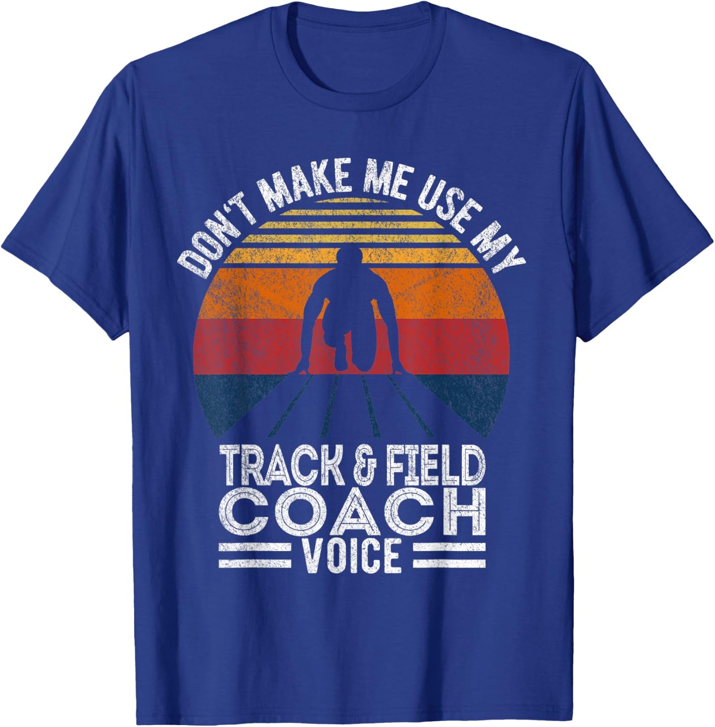 Don't Make Me Use My Track And Field Coach Voice Retro T-Shirt - T-Shirt | Royal
