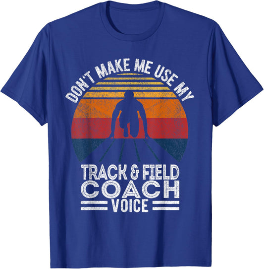Don't Make Me Use My Track And Field Coach Voice Retro T-Shirt - T-Shirt | Royal