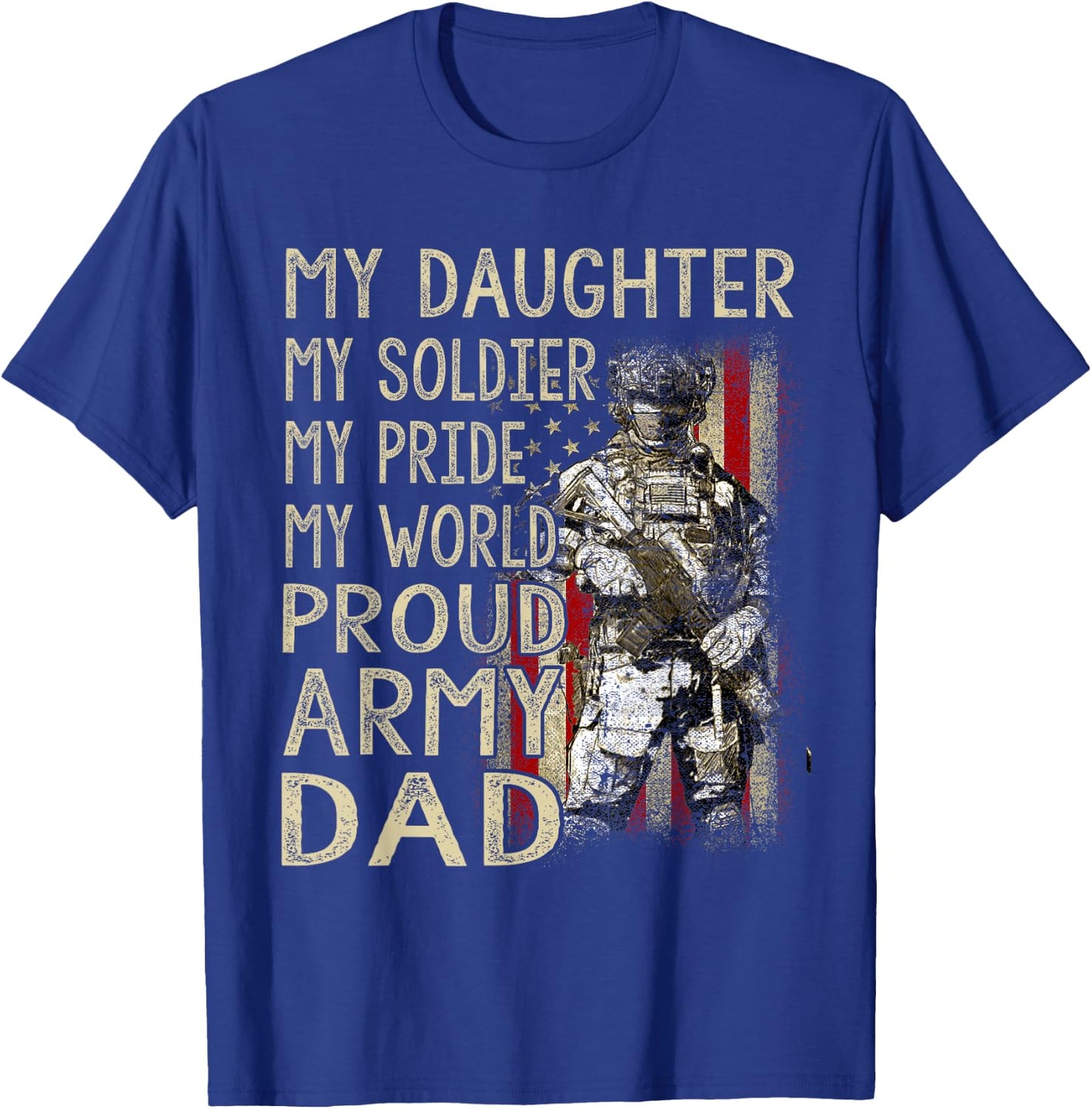 My Daughter My Soldier Hero Proud Army Dad Military Father T-Shirt - T-Shirt | Royal