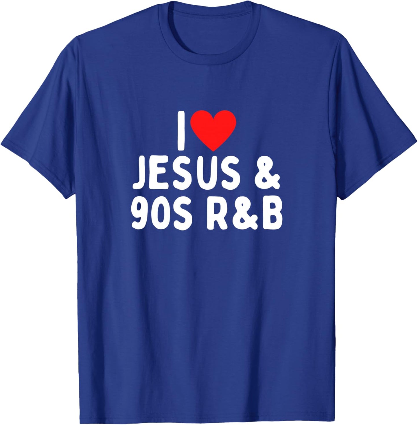 I Love Jesus And 90s R&B T-Shirt - T-Shirt | Royal