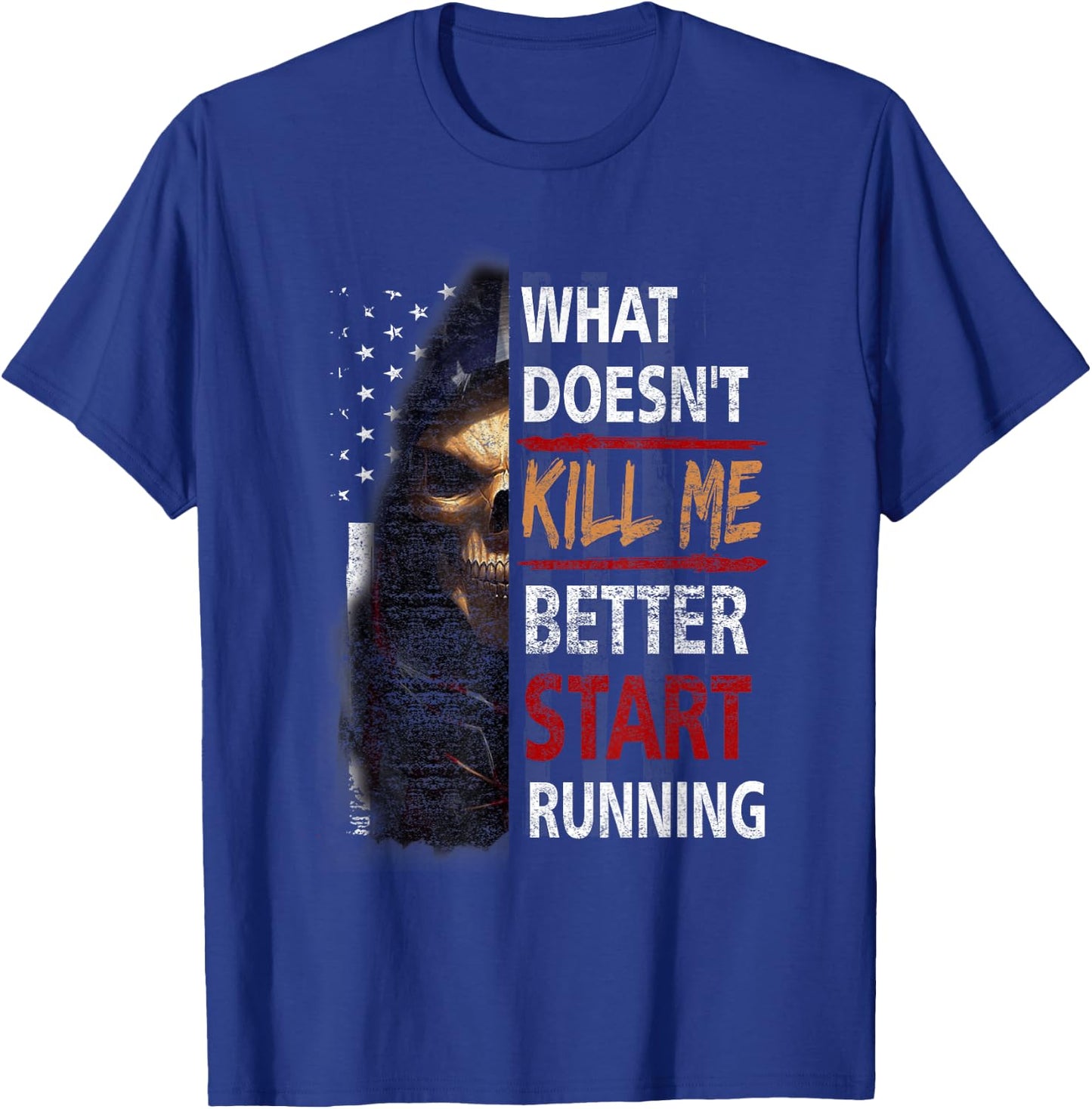 What Doesn't Kill Me Better Start Running Skeleton Usa Flag T-Shirt - T-Shirt | Royal