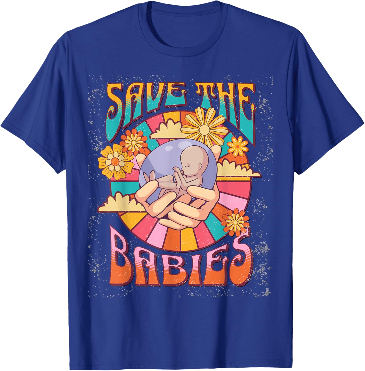 Pro Life Hippie Save the Babies Pro-Life Generation Prolife T-Shirt - T-Shirt | Royal