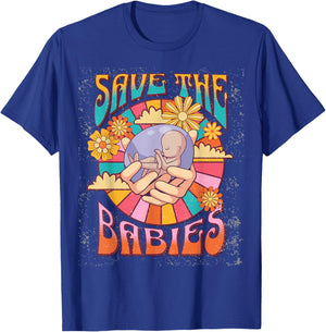 Pro Life Hippie Save the Babies Pro-Life Generation Prolife T-Shirt - T-Shirt | Royal