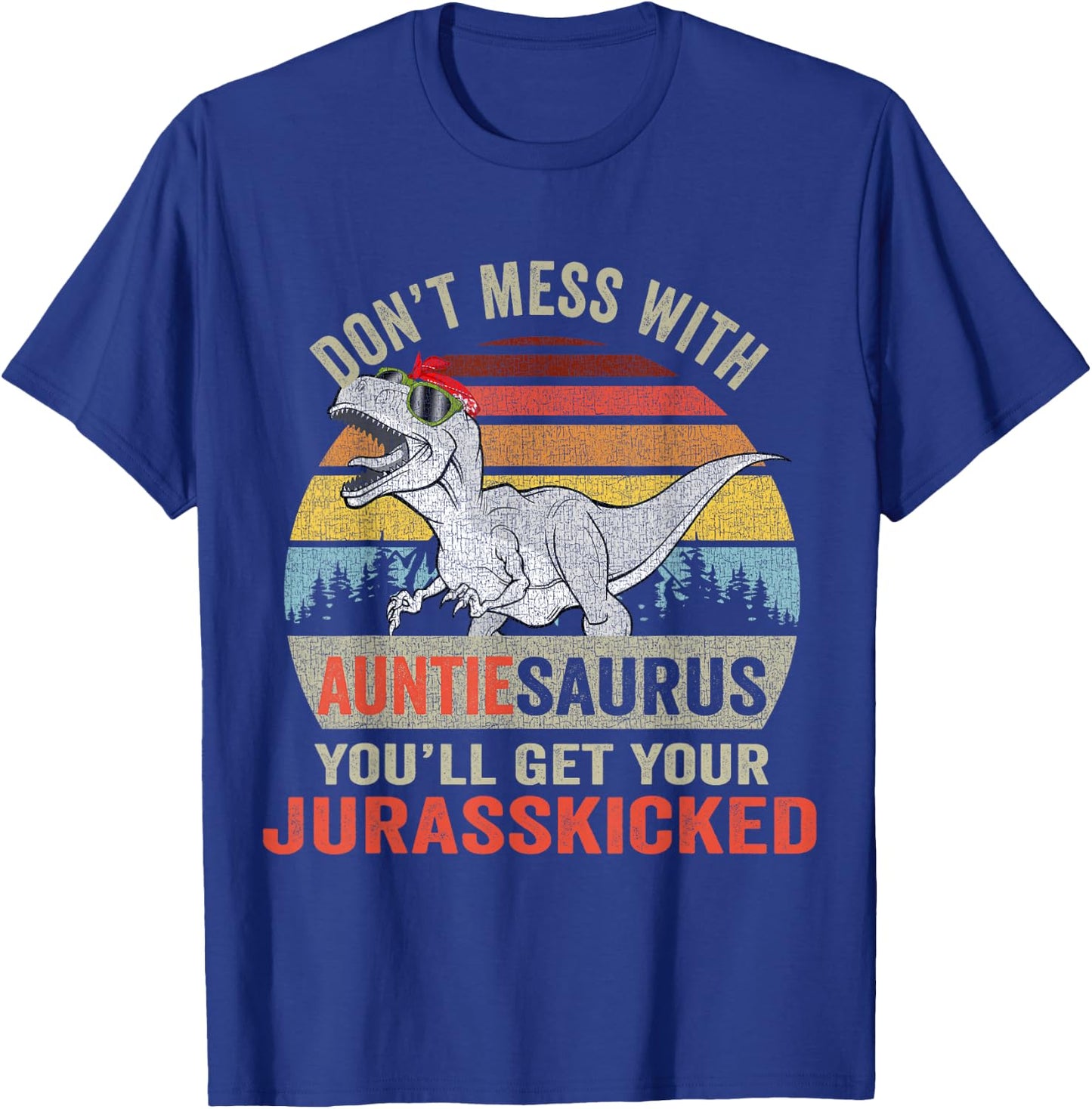 Dont Mess With Auntiesaurus T Rex Dino Auntie Dinosaur Women T-Shirt - T-Shirt | Royal