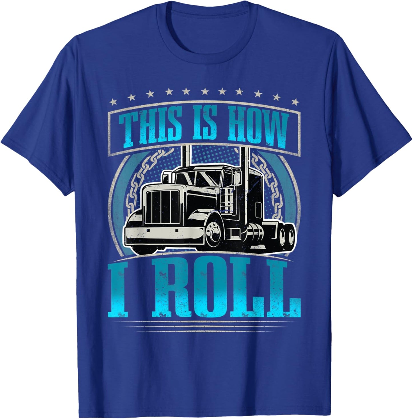 This Is How I Roll I Trucker I Truck Driver T-Shirt - T-Shirt | Royal