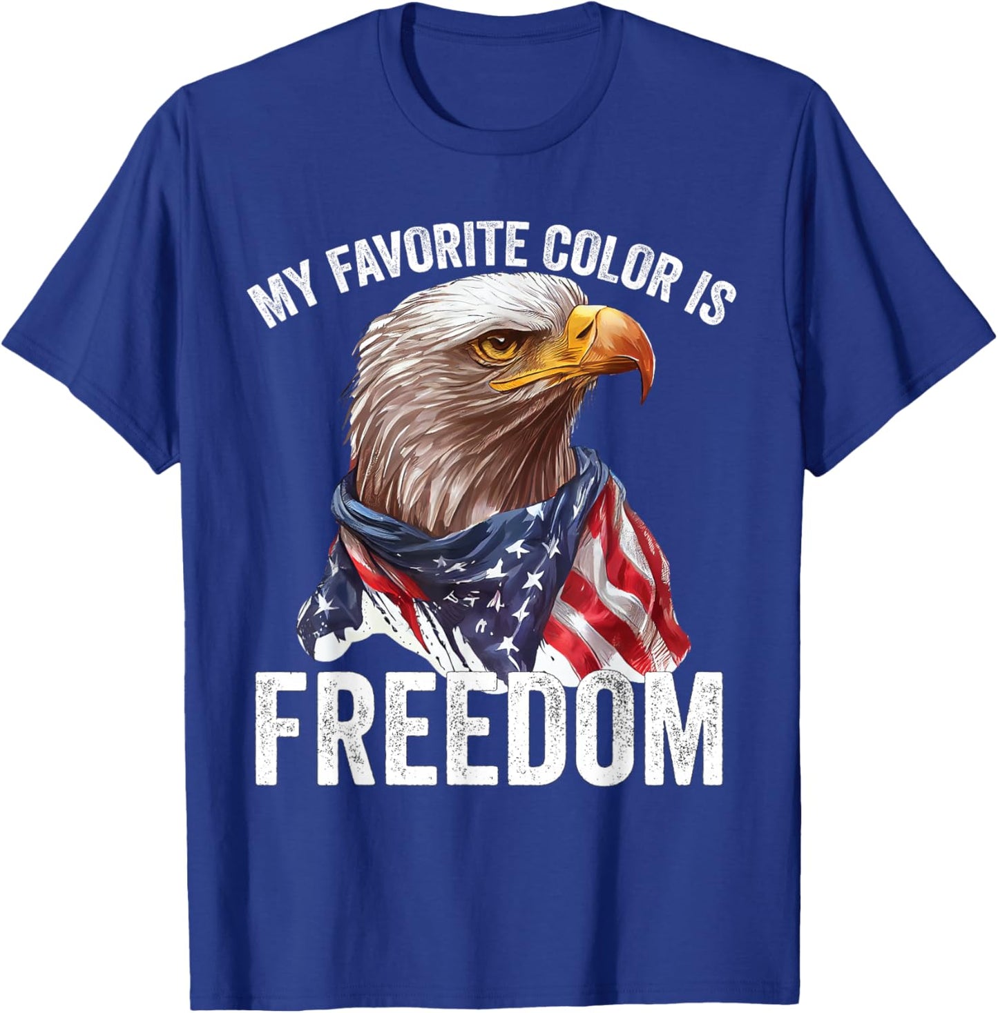 My Favorite Color Is Freedom Patriotic Eagle American Flag T-Shirt - T-Shirt | Royal