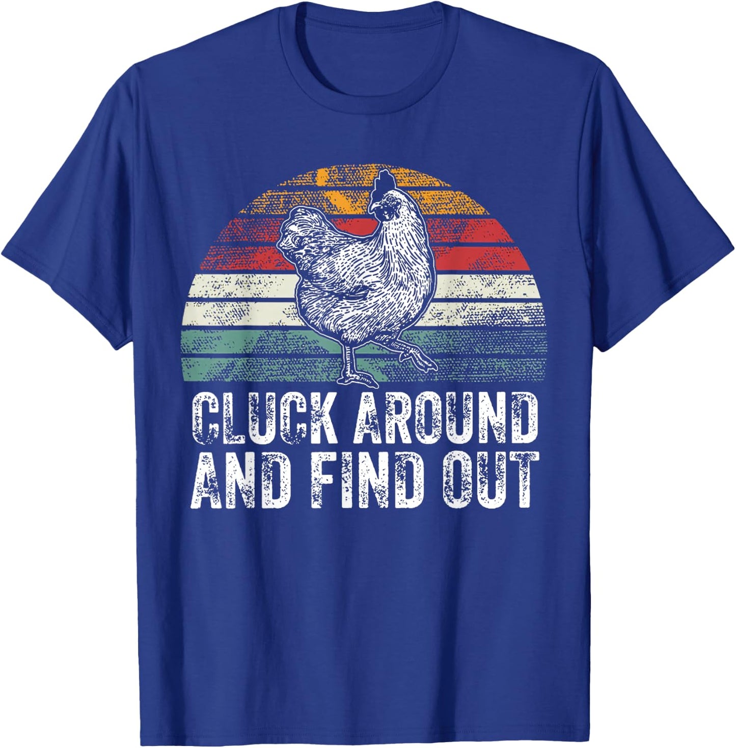 Cluck Around And Find Out Funny Chicken Vintage Adult Humor T-Shirt - T-Shirt | Royal