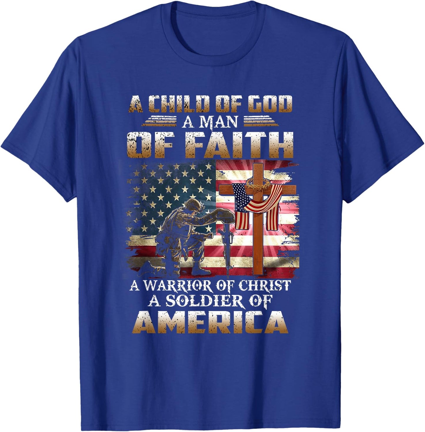 A Child Of God A Man Of Faith A Warrior Of Christ Veteran T-Shirt - T-Shirt | Royal