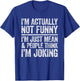 I'm Actually Not Funny I'm Just Mean And People Think Joking T-Shirt - T-Shirt | Royal
