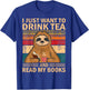 I Just Want To Drink Tea And Read My Books Sloth T-Shirt - T-Shirt | Royal
