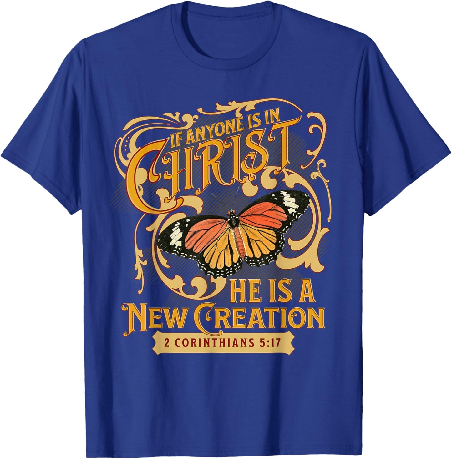 2 Corinthians 5 17 If Anyone is in Christ New Creation Bible T-Shirt - T-Shirt | Royal