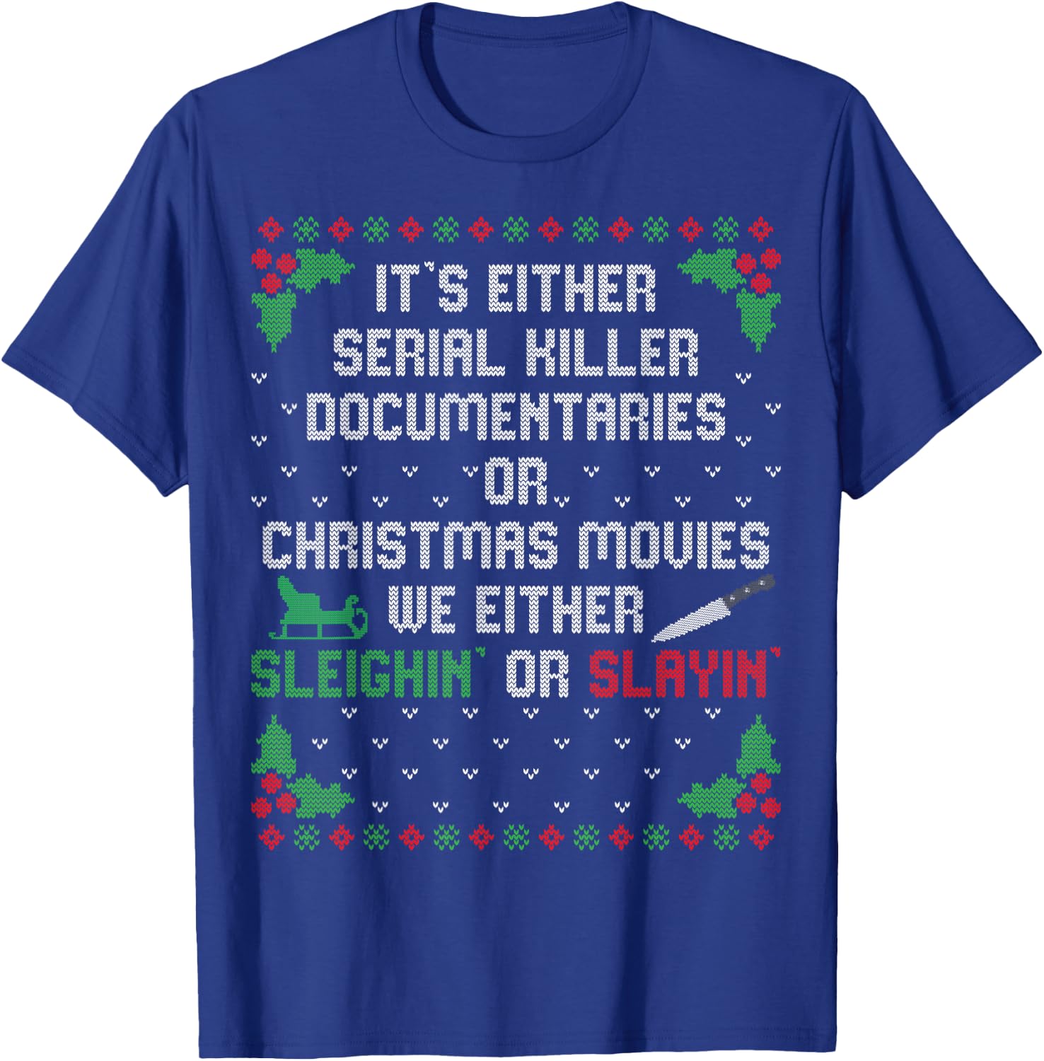 It's Either Serial Killer Documentaries Or Christmas Movies T-Shirt - T-Shirt | Royal